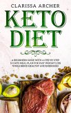 Keto Diet: A Beginners Guide With a Step By Step 14 Days Meal Plan for Fast Weight Loss While Being Healthy and Energized (eBook, ePUB)