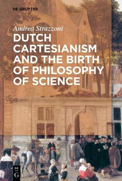 Dutch Cartesianism and the Birth of Philosophy of Science (eBook, PDF) - Strazzoni, Andrea