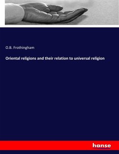 Oriental religions and their relation to universal religion - Frothingham, O. B.