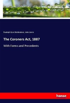 The Coroners Act, 1887 - Melsheimer, Rudolph Eyre;Jervis, John