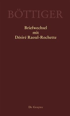 Karl August Böttiger - Briefwechsel mit Désiré Raoul-Rochette (eBook, PDF)