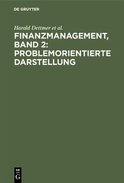 Finanzmanagement, Band 2: Problemorientierte Darstellung (eBook, PDF) - Dettmer, Harald; Hausmann, Thomas; Rothlauf, Jürgen; Zdrowomyslaw, Norbert