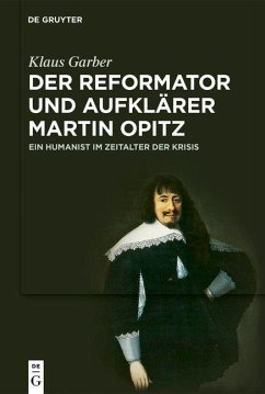 Der Reformator und Aufklärer Martin Opitz (1597-1639) (eBook, PDF) - Garber, Klaus