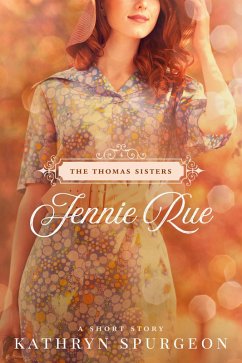 Jennie Rue (The Thomas Sisters, #4) (eBook, ePUB) - Spurgeon, Kathryn