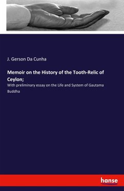 Memoir on the History of the Tooth-Relic of Ceylon; - Da Cunha, J. Gerson