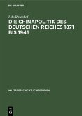 Die Chinapolitik des Deutschen Reiches 1871 bis 1945 (eBook, PDF)