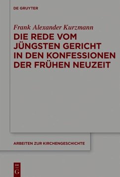 Die Rede vom Jüngsten Gericht in den Konfessionen der Frühen Neuzeit (eBook, PDF) - Kurzmann, Frank Alexander
