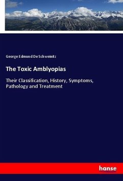 The Toxic Amblyopias - De Schweinitz, George E.