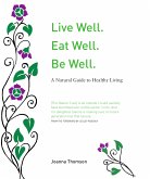 Live Well. Eat Well. Be Well. (eBook, ePUB)