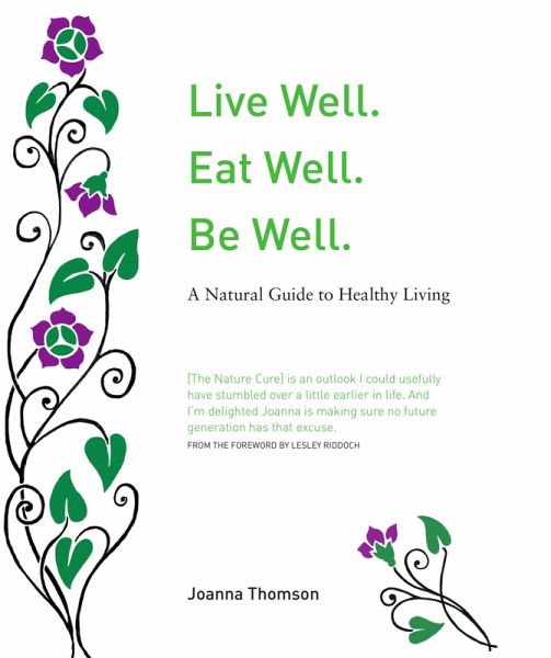 Live Well. Eat Well. Be Well. (eBook, ePUB) Live Well. Eat Well. Be Well. (eBook, ePUB)
