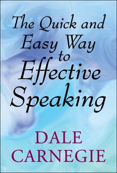 The Quick and Easy Way to Effective Speaking (eBook, ePUB) - Carnegie, Dale