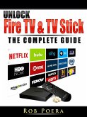 Unlock Fire TV & TV Stick The Complete Guide (eBook, ePUB)