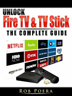 Cover Unlock Fire TV & TV Stick The Complete Guide (eBook, ePUB)