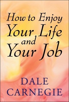 How to Enjoy Your Life and Your Job (eBook, ePUB) - Carnegie, Dale