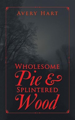 Wholesome Pie & Splintered Wood (eBook, ePUB) Wholesome Pie & Splintered Wood (eBook, ePUB)
