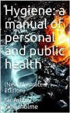 Hygiene: a manual of personal and public health (New Edition) (eBook, PDF)