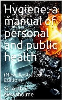 Hygiene: a manual of personal and public health (New Edition) (eBook, PDF) - Arthur Newsholme, Sir
