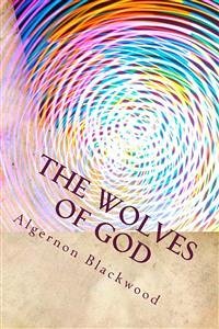 The Wolves of God (eBook, ePUB) - Blackwood, Algernon
