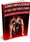 Como Impulsionar O Seu Metabolismo (eBook, PDF)