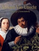 Adriaen Van Utrecht: Paintings (Annotated) (eBook, ePUB)
