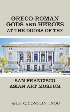 Greco-Roman Gods and Heroes at the Doors of the San Francisco Asian Art Museum (eBook, ePUB) - Constantinou, Janet C.