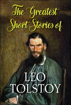 The Greatest Short Stories of Leo Tolstoy (eBook, ePUB) - Tolstoy, Leo