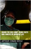 Round the Red Lamp: Being Facts and Fancies of Medical Life (eBook, PDF)