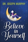 Believe in Yourself (eBook, ePUB) Believe in Yourself (eBook, ePUB)
