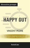 Summary: &quote;Happy Gut: The Cleansing Program to Help You Lose Weight, Gain Energy, and Eliminate Pain&quote; by Vincent Pedre   Discussion Prompts (eBook, ePUB)