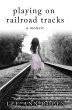 Playing On Railroad Tracks (eBook, ePUB) - Bild 1
