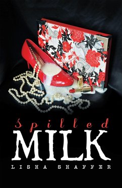 Spilled Milk (eBook, ePUB) - Shaffer, Lisha