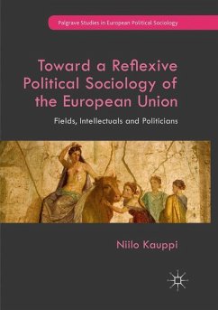 Toward a Reflexive Political Sociology of the European Union - Kauppi, Niilo