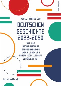 Kurzer Abriss der deutschen Geschichte 2022-2050 - Weißbrodt, Daniel