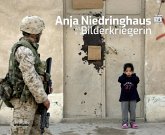 Anja Niedringhaus. Bilderkriegerin Anja Niedringhaus. Bilderkriegerin