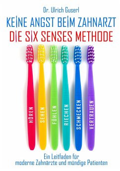 Keine Angst beim Zahnarzt - Die Six Senses Methode - Guserl, Ulrich