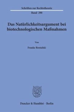 Das Natürlichkeitsargument bei biotechnologischen Maßnahmen. - Rostalski, Frauke