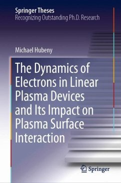 The Dynamics of Electrons in Linear Plasma Devices and Its Impact on Plasma Surface Interaction - Hubeny, Michael