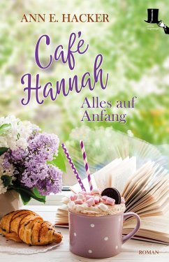 Alles auf Anfang / Café Hannah Bd.1 - Hacker, Ann E.