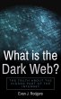 What is the Dark Web?: The truth about... - Bild 1