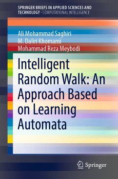Intelligent Random Walk: An Approach Based on Learning Automata (eBook, PDF) - Saghiri, Ali Mohammad; Khomami, M. Daliri; Meybodi, Mohammad Reza