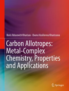 Carbon Allotropes: Metal-Complex Chemistry, Properties and Applications (eBook, PDF) - Kharisov, Boris Ildusovich; Kharissova, Oxana Vasilievna
