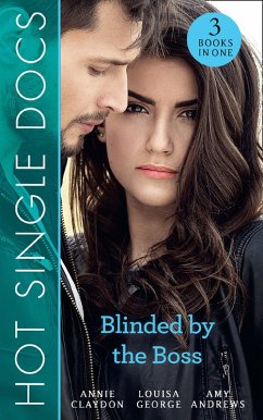 Hot Single Docs: Blinded By The Boss: 200 Harley Street: The Enigmatic Surgeon / 200 Harley Street: The Shameless Maverick / 200 Harley Street: The Tortured Hero (eBook, ePUB) - Claydon, Annie; George, Louisa; Andrews, Amy