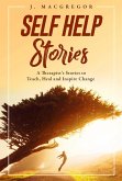 Self Help Stories: A Therapist's Stories to Teach, Heal and Inspire Change (eBook, ePUB) Self Help Stories: A Therapist's Stories to Teach, Heal and Inspire Change (eBook, ePUB)
