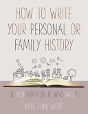 How to Write Your Personal or Family History (eBook, ePUB)