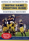 Miracle Moments in Notre Dame Fighting Irish Football History (eBook, ePUB)