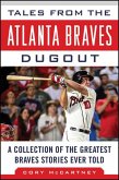 Tales from the Atlanta Braves Dugout (eBook, ePUB) Tales from the Atlanta Braves Dugout (eBook, ePUB)