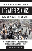 Tales from the Los Angeles Kings Locker Room (eBook, ePUB)