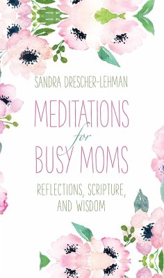 Meditations for Busy Moms (eBook, ePUB) - Drescher-Lehman, Sandra