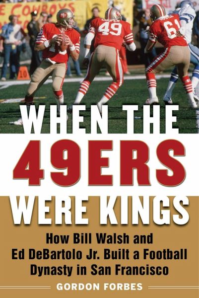 When the 49ers Were Kings (eBook, ePUB) When the 49ers Were Kings (eBook, ePUB)