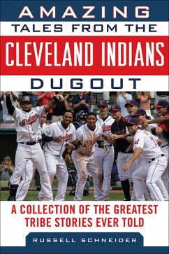 Amazing Tales from the Cleveland Indians Dugout (eBook, ePUB) - Schneider, Russell